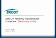 ERCOT Monthly Operational Overview (February 2014) · 2014-05-15 · ERCOT Monthly Operational Overview (February 2014) ERCOT Public . ... Transmission Projects endorsed in 2013 total