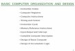 BASIC COMPUTER ORGANIZATION AND DESIGN · 1 BASIC COMPUTER ORGANIZATION AND DESIGN • Instruction Codes • Computer Registers • Computer Instructions • Timing and Control •
