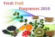 Fresh fruit fragrances - Nature's Garden · Fruit salad of orange, strawberry, apple and grapes; sprinkled with shaved coconut