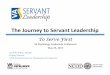 The Journey to Servant Leadership - Conference Presentations/Day 2...  The Journey to Servant Leadership