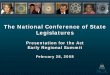 National Conference of State Legislatures - AUCD … · The National Conference of State Legislatures Presentation for the Act Early Regional Summit February 28, 2008. ... ⌫Environmental