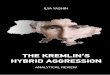 THE KREMLIN’S HYBRID AGGRESSION - Free … · THE KREMLIN’S HYBRID AGGRESSION ... The reason for this lies in Vladimir Putin’s way of seeing the geopolitical ... FROM HIS FIRST