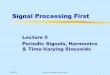 Signal Processing First - CmpE WEB · Signal Processing First Lecture 5 Periodic Signals, ... SP-First has plotspec.m & spectgr.m ... New Signal: Linear FM Called 