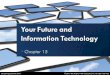 Your Future and Information Technology · Your Future and Information Technology ... §Most organizations make formal plans to keep track of technology and implement it in their competitive
