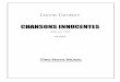 chansons innocentes 2009 - Pro Nova Musicpronovamusic.com/scores/chansons/CIPerusal.pdf · Chansons Innocentes was premiered by the Indiana University New Music Ensemble in the spring