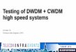 Testing of DWDM + CWDM high speed systems · and get End-to-End budget loss Use the C/DWDM OTDR to troubleshoot from the head-end ... Display optical link view. How Many DWDM Overlay