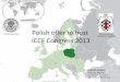 Polish offer to host - kszgk.comkszgk.com/wp-content/uploads/2013/01/3.Congress-ICCF-2013-Polish... · Polish offer to host ... • Prague, Czech Rep - 539km, 5h 30m ... Committee