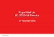 Royal Mail plc H1 2013-14 Results 2013_14... · Royal Mail plc H1 2013-14 Results ... Underlying cash flow generation of £103m vs. £14m in H1 2012-13 . ... Trial with Argos for