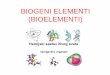 BIOGENI ELEMENTI (BIOELEMENTI) - Најновије ...polj.uns.ac.rs/wp-content/uploads/2014/04/2.BIOGENI-ELEMENTI... · Neophodni elementi (K, Ca, Mg, B, Mo, Mn, Fe, Ni, ... Kod