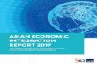ASIAN ECONOMIC INTEGRATION REPORT 2017 - … · This year’s Asian Economic Integration Report ... vi Asian Economic Integration Report 2017 Subregional ... was consolidated by Paulo