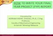 HOW TO WRITE YOUR FINAL YEAR PROJECT (FYP) REPORT …normah/userfiles/downloads/Talks/2017 How to Writ… · HOW TO WRITE YOUR FINAL YEAR PROJECT (FYP) REPORT Presented by NORMAH