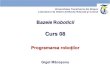 Curs 08 - rovis.unitbv.rorovis.unitbv.ro/courses/br/Curs_08_Programarea_robotilor.pdf · diverse metode de programare, astfel încât să poată fi automatizat un ... executând instrucţiunile