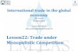 Lesson22: Trade under Monopolistic Competitionhost.uniroma3.it/facolta/economia/db/materiali/insegnamenti/697... · Monopolistic Competition 1 International Trade: Economics and Policy