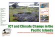 ICT and Climate Change in the Pacific Islands - … · ICT and Climate Change in the Pacific Islands ... and adaptability to climate change. Œ SPREP and its project ... ŒLack of