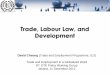 Trade, Labour Law, and Developmentasia/@ro-bangkok/@ilo-jakarta/... · Trade, Labour Law, and Development ... Labour law’s main role in promoting development is in ... Cross-country