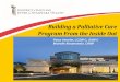 Building a Palliative Care Program From the Inside Out Library Doc/8-Astarita... · Building a Palliative Care Program From the Inside Out Patsy Astarita, LCSW-C, OSW-C Michelle Abramowski,