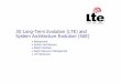 3G Long-Term Evolution (LTE) and System Long-Term Evolution (LTE) and System Architecture Evolution (SAE) Background System Architecture Radio Interface Radio Resource Management LTE-Advanced