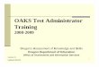 OAKS Test Administrator Training · Ensure test validity & fair testing for each student ... Formula Sheet, Periodic Table, Graphic Organizers, ... students or the photographing of