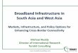 Broadband Infrastructure in South Asia and West Asia Presentation.pdf · – Reliance, BSNL, and Airtel via the Birgunj-Raxaul and Birtatnagar-Jogbani border crossings – Tata links