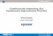 Continuously Improving Our Continuous Improvement Process · Continuously Improving Our Continuous Improvement Process Brad Graetz ... • Gemba walk • Silver training ... - does