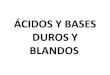 ÁCIDOS Y BASES DUROS Y BLANDOS - …depa.fquim.unam.mx/amyd/archivero/4-6-ABDB_28044.pdf · acidos y bases duros y blandos ... las bases duras tienen bajas cargas en volumenes pequeÑos