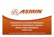 Consultorías en Procesos Metalúrgicos Laboratorios ...³n-ASMIN-Marzo... · • Determinación de áreas unitarias y capacidades de ... • Optimización de los circuitos y/o operaciones
