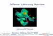 Jefferson Laboratory Overview - Fermilablss.fnal.gov/conf/C0605043/thomas_t.pdf · Thomas Jefferson National Accelerator ... Correlations n-radii: N ≠Z ... N ≠Z Hypernuclei Hadrons