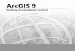 Building Geodatabases Tutorial - · PDF fileESRI, ArcView, the ESRI globe logo, ArcGIS, ArcMap, ArcCatalog, ArcEditor, ArcInfo, the ArcGIS ... This tutorial lets you explore the capabilities