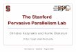Towards Pervasive Parallelism - Hot Chips · Pervasive Parallelism Lab Christos Kozyrakis and Kunle Olukotun Hot Chips 21 – Stanford – August 2009 . The PPL Team ... Simple &