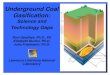 Underground Coal Gasification - Energy · process and integrated it with Aspen Plus ... Timeliness of Underground Coal Gasification R&D Investment