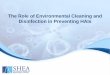 The Role of Environmental Cleaning and Disinfection in ... · The Role of Environmental Cleaning and ... – Discuss the role of environmental cleaning and disinfection in the 