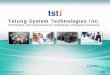 Tatung System Technologies Inc. - best · Tatung System Technologies Inc. ... Updated by 2015/07/01 WY Lin . Chairman . Brian Shen CEO Logistics & ... VSP VTSP) 13. Nortel 