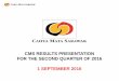 CMS RESULTS PRESENTATION FOR THE SECOND QUARTER … · cms results presentation for the second quarter of 2016 ... tanjung manis 10. ... tanjung manis halal hub sibu sarikei