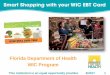 Florida Department of Health WIC Program · Florida Department of Health . WIC Program . ... a 4-digit secret code called a . PIN. ... coupons. • Some stores may tell you