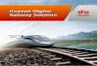 Huawei Digital Railway Solution Digital... · h on Shanghai’s Maglev line. Based on LTE technology, Huawei’s solution spectral efficiency, with 20MHz, 2 × 2 MIMO configuration