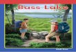 Bass Lake - Academic Therapy Publications · Bass Lake, they like to go see Mr. Weeks. Mr. Weeks has a log home on the lake. ... get some big bass,” said Sue. “We will have to