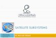 SATELLITE SUBSYSTEMS - WordPress.com · Communication Subsystems ... 4 This subsystem ... Signal transmitted by an earth station are received at the