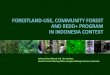 FORESTLAND-USE, COMMUNITY FOREST AND … · Head of Forest Planning Office, ... conservation function, protection forest, ... LoA/ Ecosystem Restoration. Supported