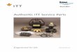 Authentic ITT Service Parts - Indianapolis · Authentic ITT Service Parts 2 Providing our customers with a quality product has always been an integral part of how ITT does business