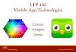 ITP 140 Mobile App Technologies - trinagre/itp140-20151/lectures/ITP140_Colors... · – Able to see through parts of ... – Avoid using interlaced PNGs • Can still use JPG for