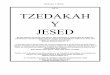 BS”D TZEDAKAH Y JESED - Israel 613israel613.com/books/TZEDAKAH_SPANISH.pdf · Que la voluntad de Hashem nos guíe por los caminos de Tzedak ... La Tzedaká aleja los decretos fuertes