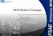 2016 Rules Changes - scrutineering · 2016 Rules Changes - Summary FSAE-All Per 2016 FSAE Rules 2 2016 Rules Changes The rules changed include, but are not limited to, the following: