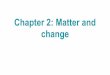 Chapter 2: Matter and change - Dr Collings' Science …bfhscollings.weebly.com/.../4/5/5/84557694/chapter_2_matter_and_ch… · How can you identify a substance? A substance is any