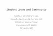Student Loans and Bankruptcy - Missouri … · Student Loans and Bankruptcy Michael W. McCrary, Esq. Kespohl, McCrary, & Cornejo, LLC 1103 East Walnut Street Columbia, MO 65201 573-443-2889