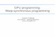 GPU programming: Warp-synchronous programming · GPU programming: Warp-synchronous programming ... not in C for CUDA Can be recovered using inline PTX ... but remember PTX is not