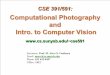 Computational Photography and Intro. to Computer …alumni.media.mit.edu/~maov/classes/comp_photo_vision08f/lect/01... · CSE 391/591: Computational Photography and Intro. to Computer
