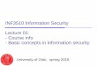 INF3510 Information Security Lecture 01: - Course info ... · - Basic concepts in information security ... •Lecture notes available at least one day prior to lecture ... –Basic