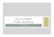 Tips for Better Public Speaking - Stanford Universityweb.stanford.edu/class/msande108/handouts/TCP15.pdf · Tips for Better Public Speaking . The Presentation Process ... Script Sketch