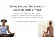 “Living Beyond: The Research Proven Benefits of … · “Living Beyond: The Research Proven Benefits of Yoga ... new-SAR-ah) means ... tantra is not about sexual 