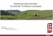 Shattering a plate boundary: the 2016 Mw 7.8 … · GNS Science Shattering a plate boundary: the 2016 Mw 7.8 Kaikōuraearthquake Presenter: Pilar Villamor, GNS Science. On behalf